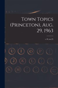 Town Topics (Princeton), Aug. 29, 1963; v.18, no.25