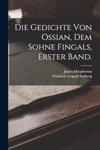 Die Gedichte von Ossian, dem Sohne Fingals, Erster Band.