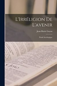 L'Irréligion de L'avenir