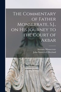Commentary of Father Monserrate, S.J., on his Journey to the Court of Akbar