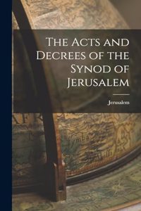 The Acts and Decrees of the Synod of Jerusalem