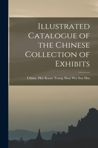Illustrated Catalogue of the Chinese Collection of Exhibits