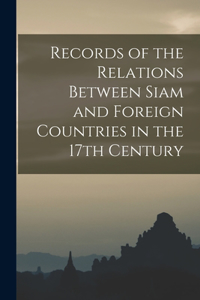 Records of the Relations Between Siam and Foreign Countries in the 17th Century