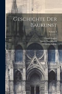 Geschichte Der Baukunst; Volume 5