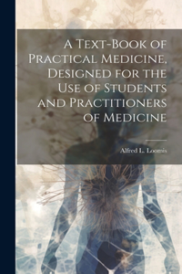 Text-book of Practical Medicine, Designed for the Use of Students and Practitioners of Medicine