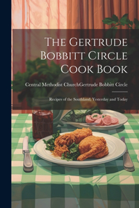 The Gertrude Bobbitt Circle Cook Book
