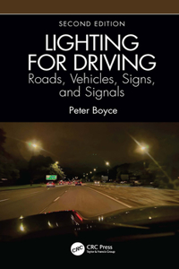 Lighting for Driving: Roads, Vehicles, Signs, and Signals, Second Edition