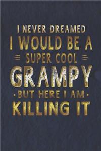 I Never Dreamed I Would Be A Super Cool Grampy But Here I Am Killing It