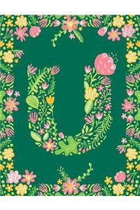 Floral Initial U Monogram Journal: Large Blank Lined Notebook Personalized for Names Starting with Letter U