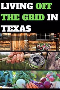 Living Off the Grid in Texas