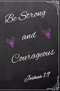 Be Strong and Courageous: Lined Journal / Notebook - Joshua 1:9