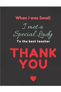 When I was small I met a Special Lady to the Best Teacher Thank you