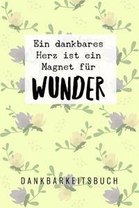 Ein Dankbares Herz Ist Ein Magnet Für Wunder