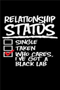 Relationship Status Who Cares I've Got a Black Lab