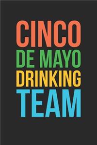 Cinco De Mayo Notebook - Cinco De Mayo Drinking Team Funny Drinking Squad - Cinco De Mayo Journal - Cinco De Mayo Diary