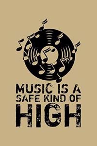 Music Is A Safe Kind Of High