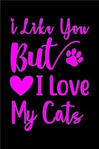 I Like You But I Love My Cats