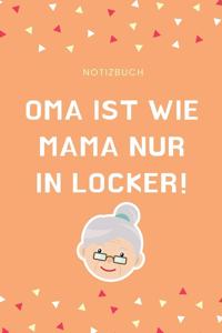 Notizbuch Oma Ist Wie Mama Nur in Locker!