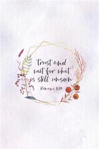 Trust and Wait For What Is Still Unseen Romans 8