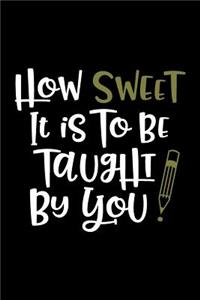 How Sweet it is to be Taught By You