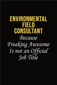 Environmental Field Consultant Because Freaking Awesome Is Not An Official Job Title