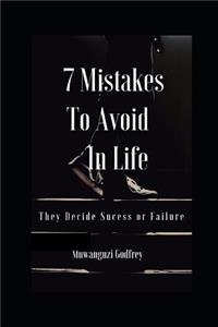 7 Mistakes to Avoid in Life