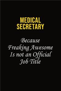 Medical secretary Because Freaking Awesome Is Not An Official Job Title