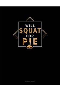 Will Squat For Pie