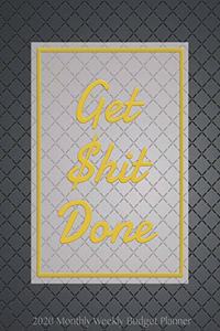Get Shit Done 2020 Monthly Weekly Budget Planner