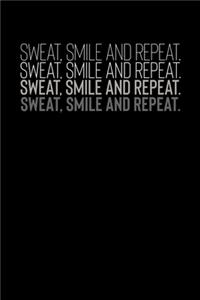 Sweat, Smile And Repeat.