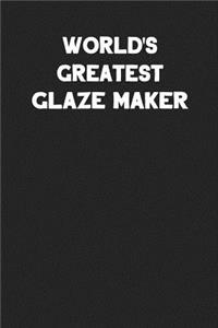 World's Greatest Glaze Maker