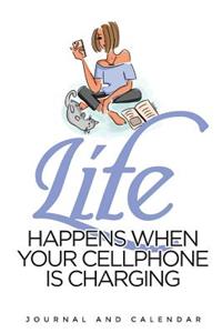 Life Happens When Your Cellphone Is Charging