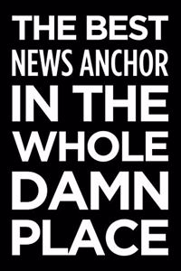 The Best News Anchor in the Whole Damn Place