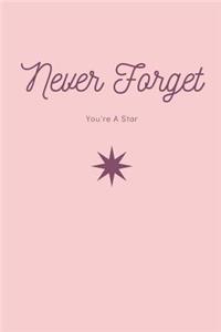 Never Forget You're a Star Never Forget Journal