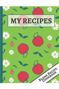 My Recipes: Cute Apple Blank Recipe Journal / Cookbook to Write & Document all Your Special Recipes for Your Favorite Meals