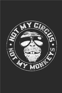 Not My Circus Not My Monkeys