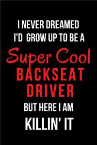 I Never Dreamed I'd Grow Up to Be a Super Cool Backseat Driver But Here I Am Killin' It