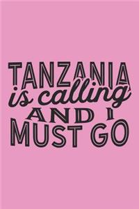Tanzania Is Calling And I Must Go