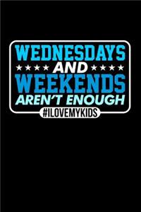 Wednesdays and Weekends Aren't Enough #ILoveMyKids