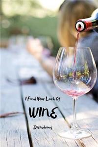 I Find Your Lack of Wine Disturbing