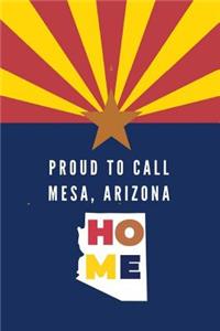 Proud To Call Mesa, Arizona Home