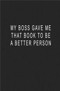 My Boss Gave Me That Book To Be A Better Person