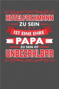 Hotelfachmann Zu Sein Ist Eine Ehre - Papa Zu Sein Ist Unbezahlbar