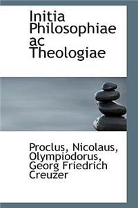 Initia Philosophiae AC Theologiae