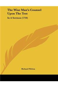The Wise Man's Counsel Upon The Test