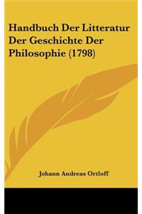 Handbuch Der Litteratur Der Geschichte Der Philosophie (1798)