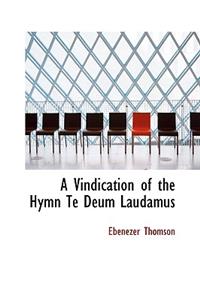 A Vindication of the Hymn Te Deum Laudamus