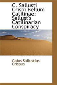 C. Sallusti Crispi Bellum Catilinae: Sallust's Catilinarian Conspiracy