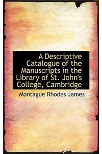 A Descriptive Catalogue of the Manuscripts in the Library of St. John's College, Cambridge