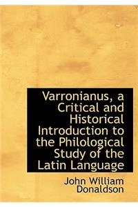 Varronianus, a Critical and Historical Introduction to the Philological Study of the Latin Language